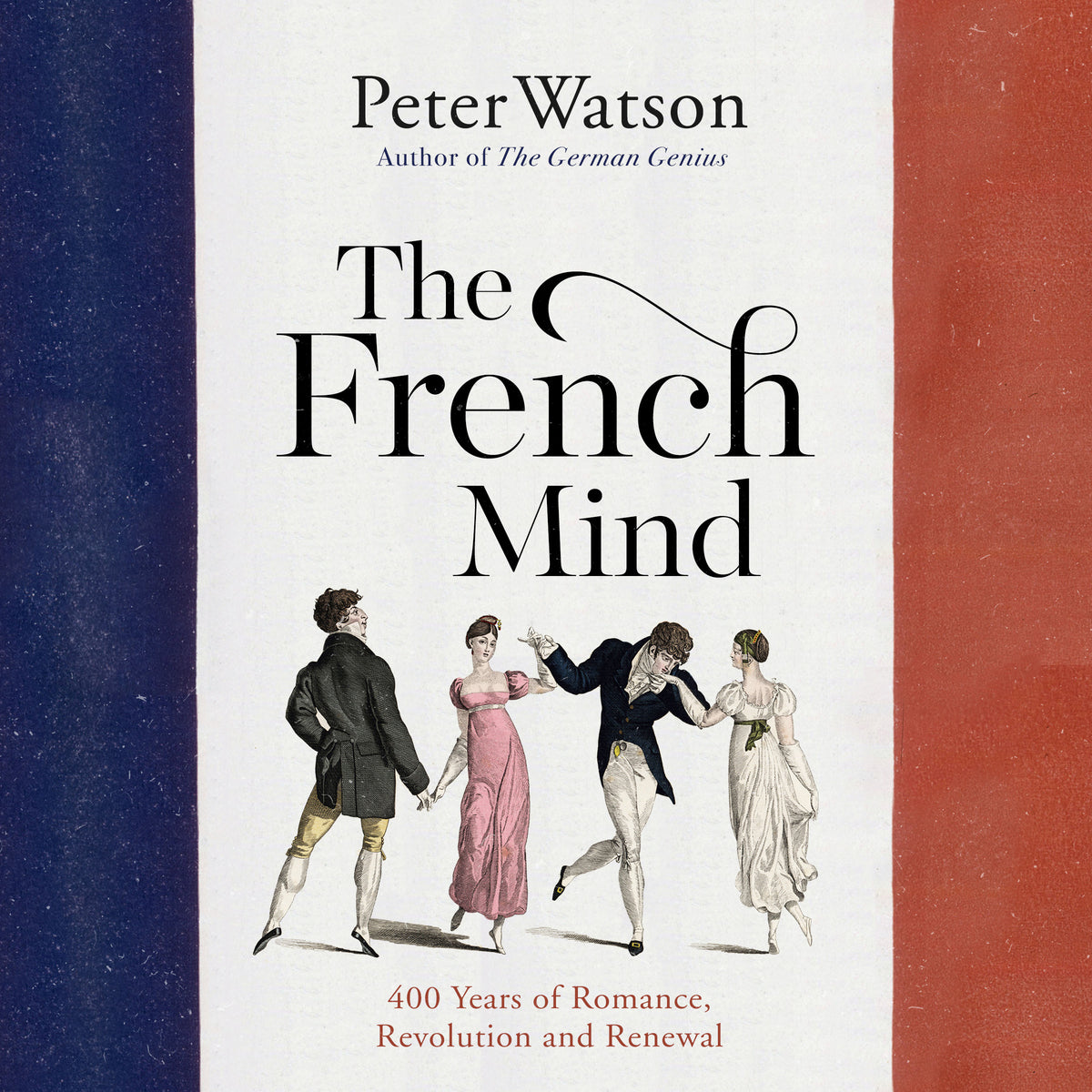 French Mind: 400 Years of Romance, Revolution and Renewal