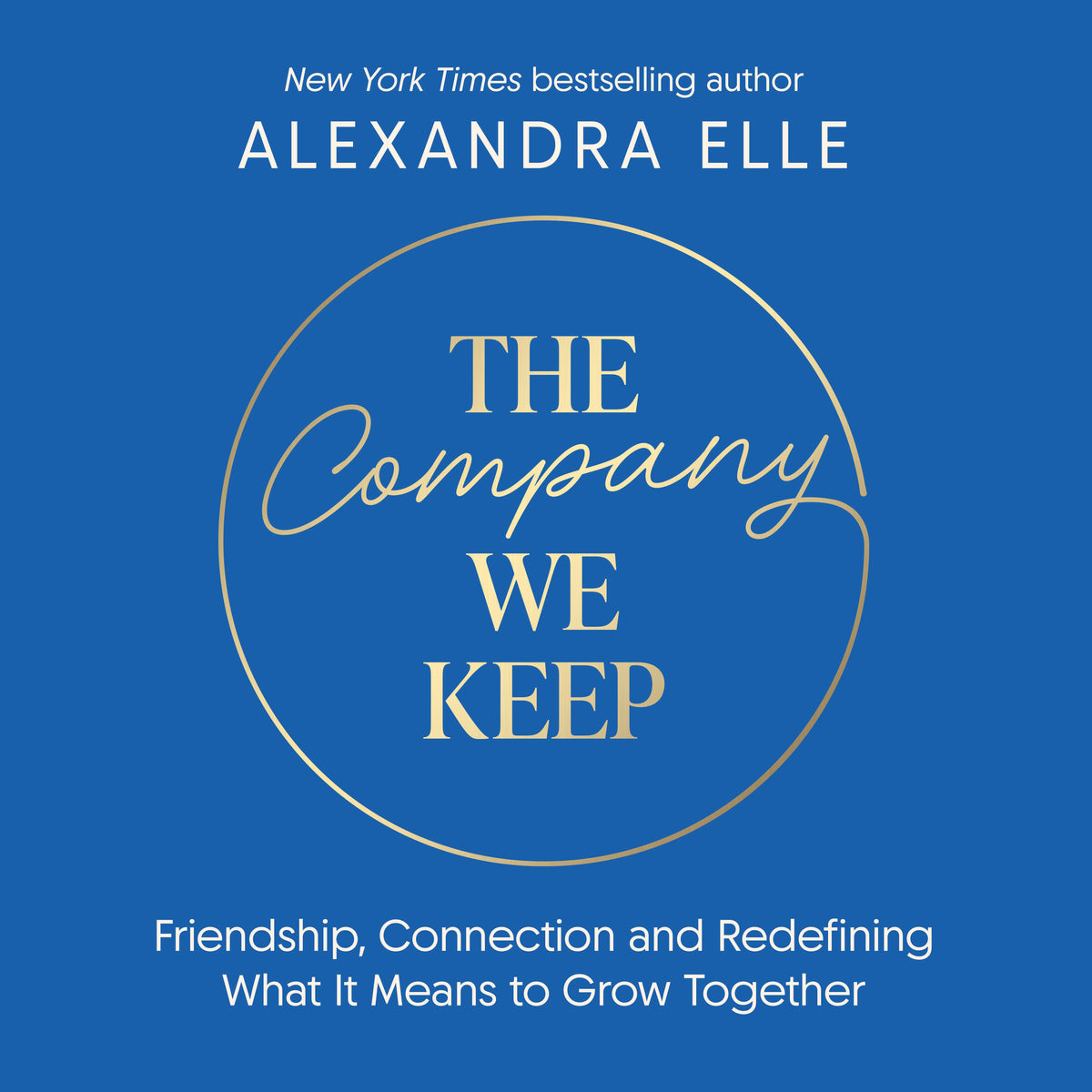 Company We Keep: Alex Elle's radical guide to creating deeper connections