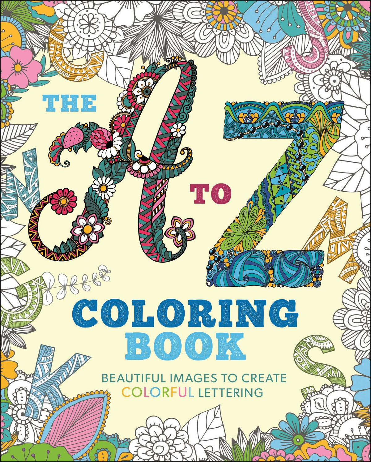 to Z Coloring Book: Beautiful Images to Create Colorful Lettering