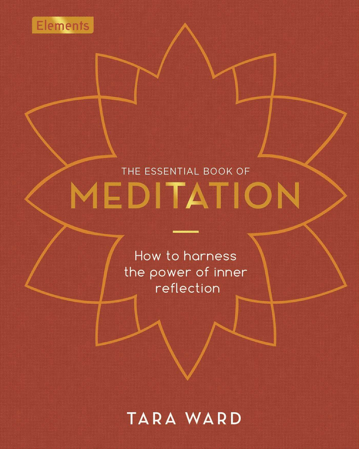 Essential Book of Meditation: How to Harness the Power of Inner Reflection