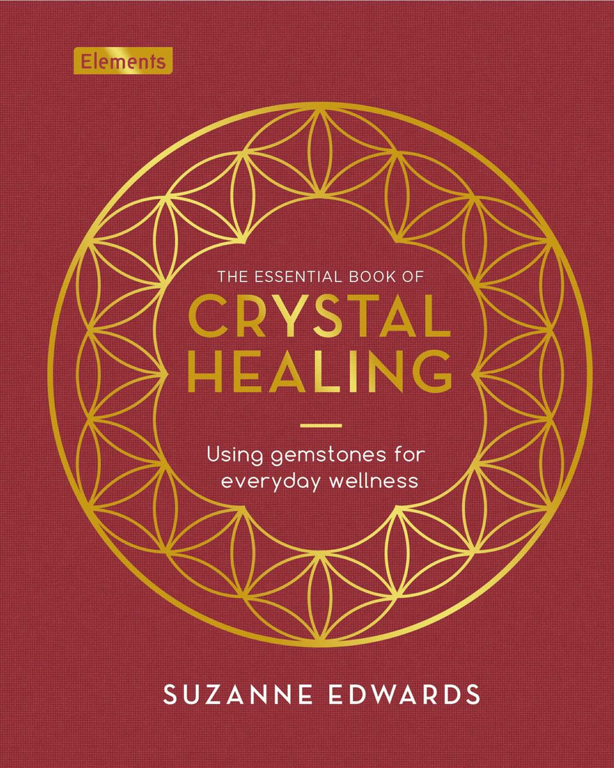 Essential Book of Crystal Healing: Using Gemstones for Everyday Wellness