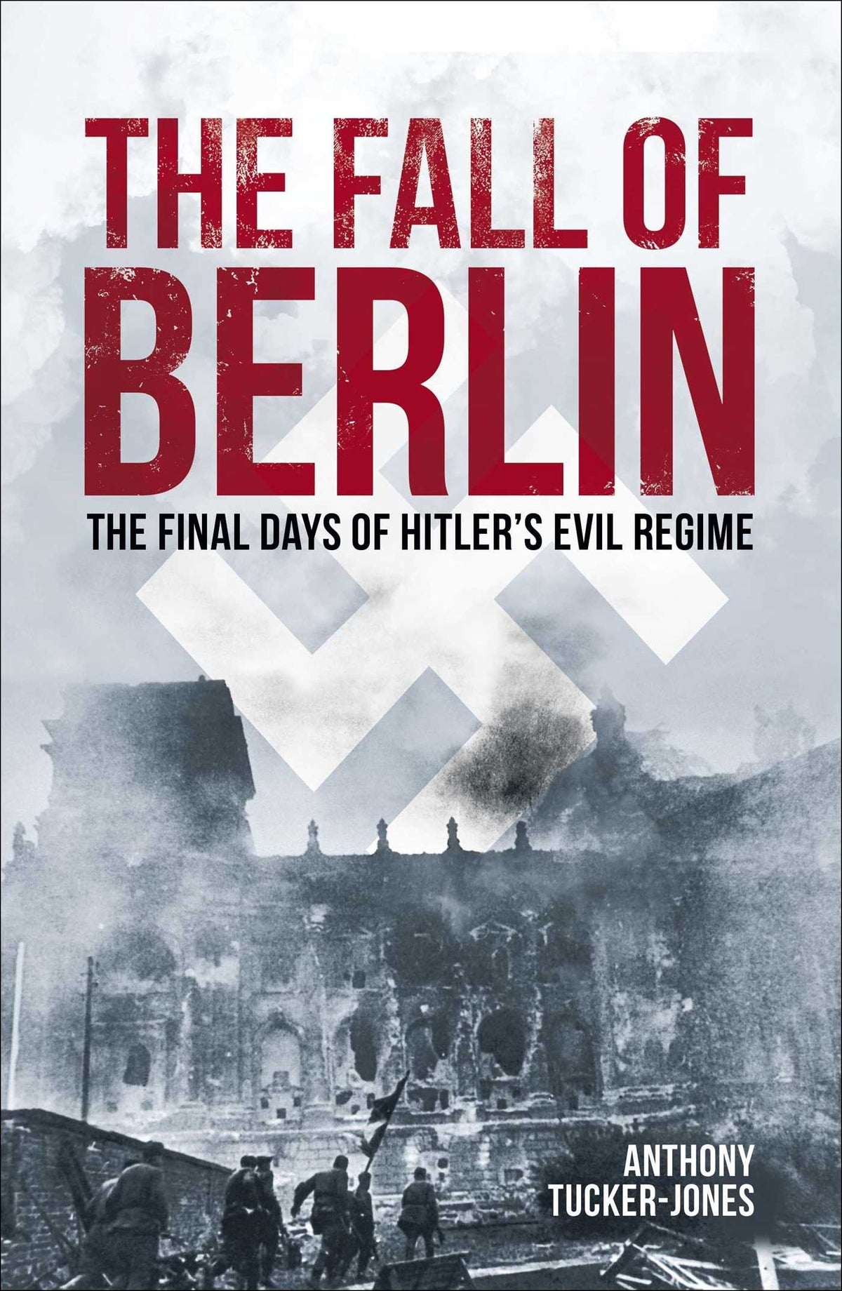 Fall of Berlin: The Final Days of Hitler's Evil Regime
