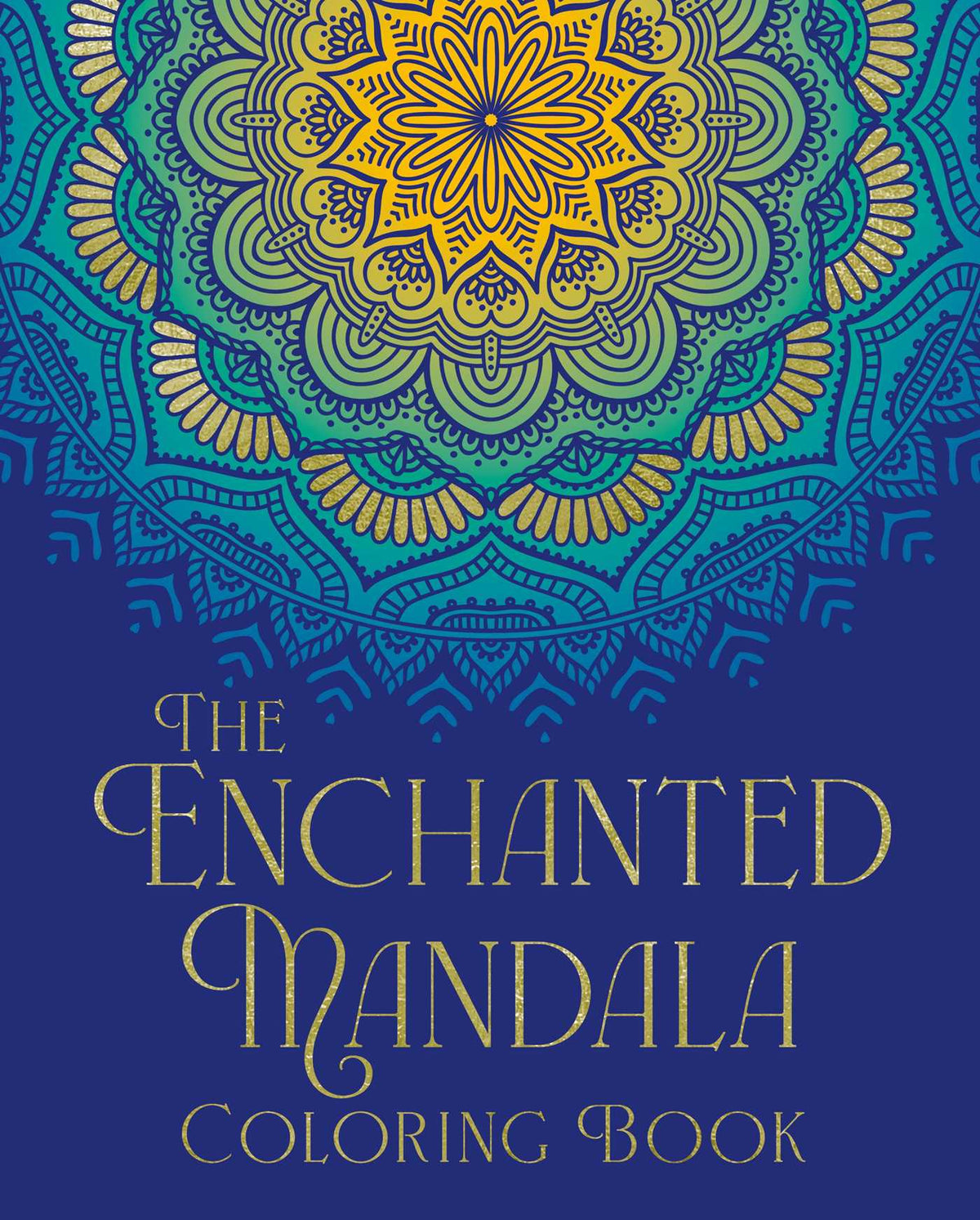 Enchanted Mandala Coloring Book: Over 45 Images to Colour