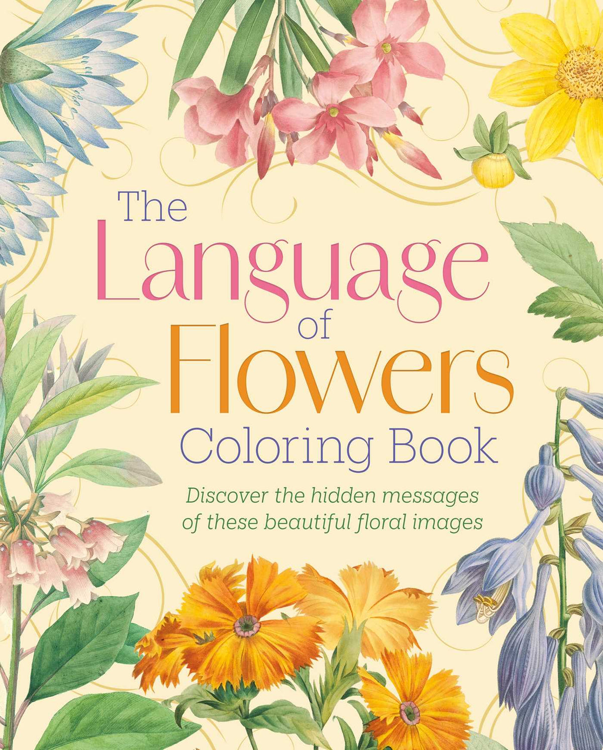 Language of Flowers Coloring Book: Discover the hidden messages of these beautiful floral images