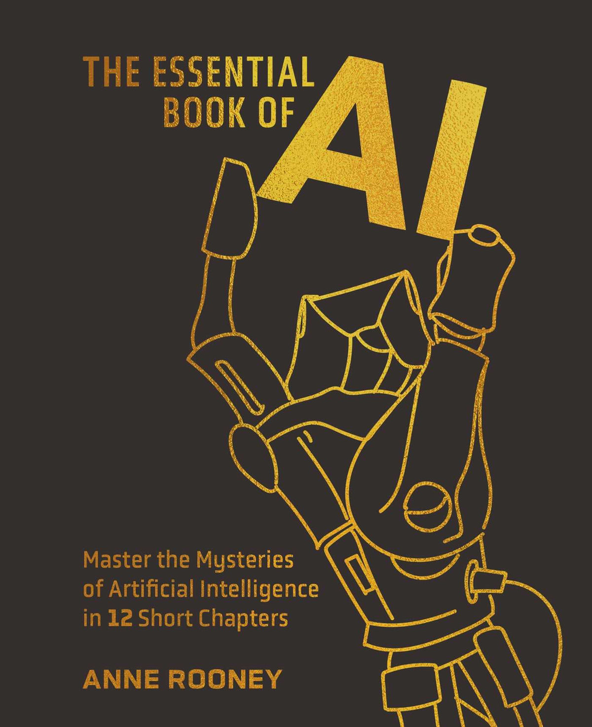 Essential Book of AI: Master the Mysteries of Artificial Intelligence in 12 Short Chapters