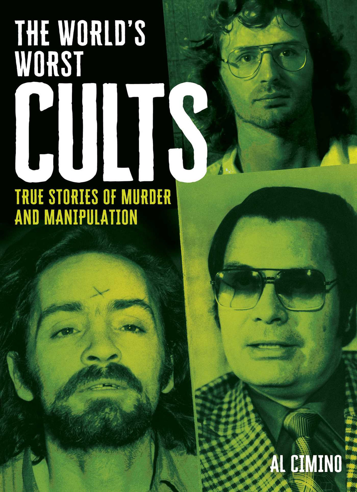World's Worst Cults: True Stories of Murder and Manipulation