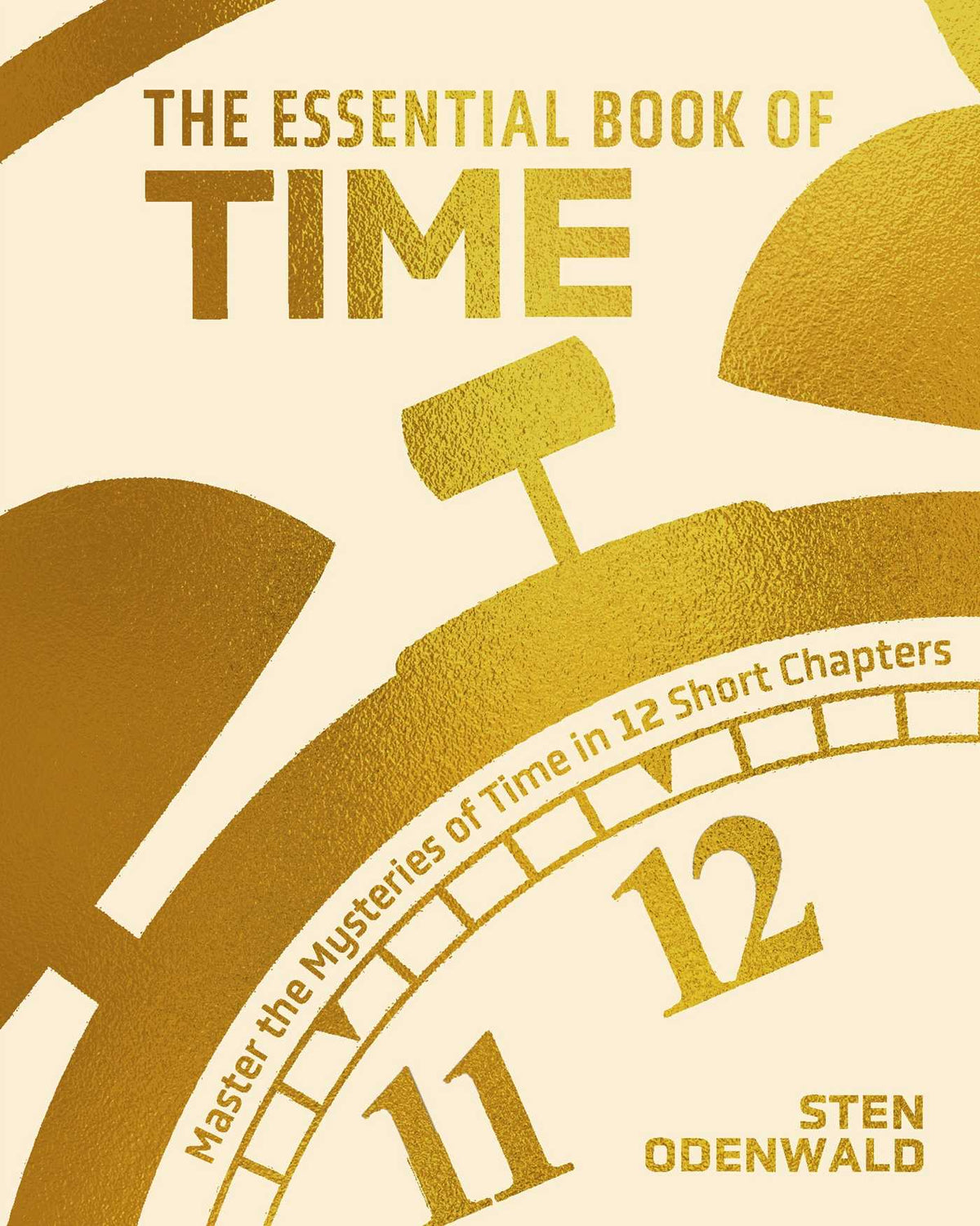 Essential Book of Time: Master the Mysteries of Time in 12 Short Chapters