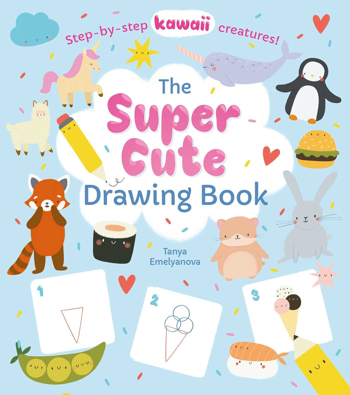 Super Cute Drawing Book: Step-by-step kawaii creatures!