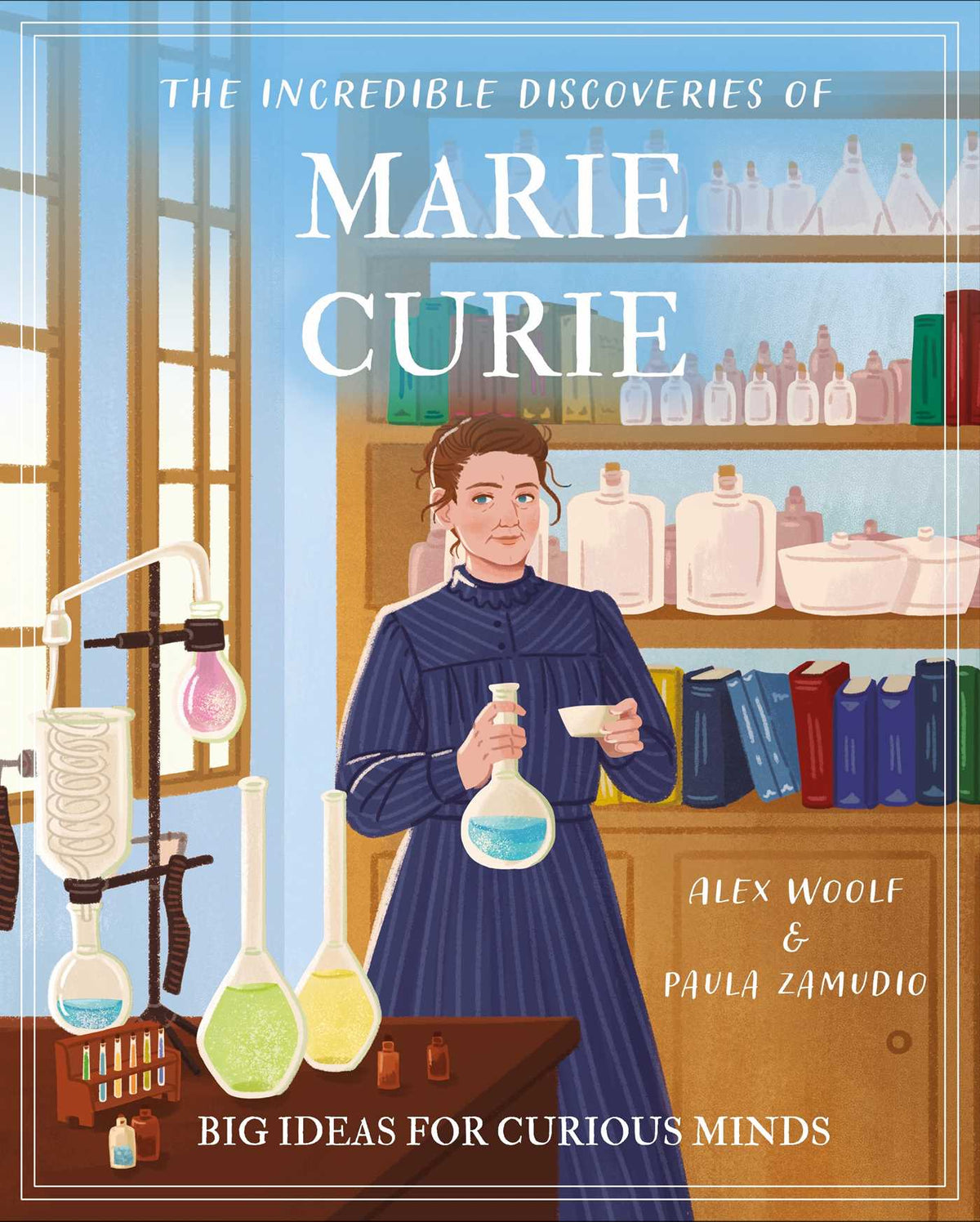 Incredible Discoveries of Marie Curie: Big Ideas for Curious Minds