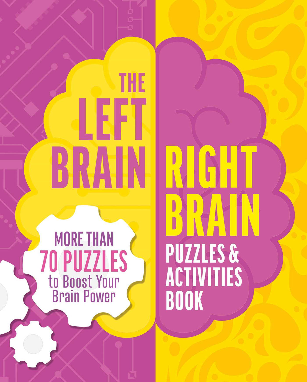 Left Brain, Right Brain Puzzles and Activities Book: More than 50 Puzzles to Boost Your Brainpower