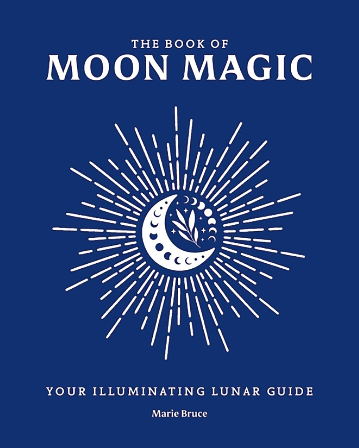 Book of Moon Magic: Your Illuminating Lunar Guide