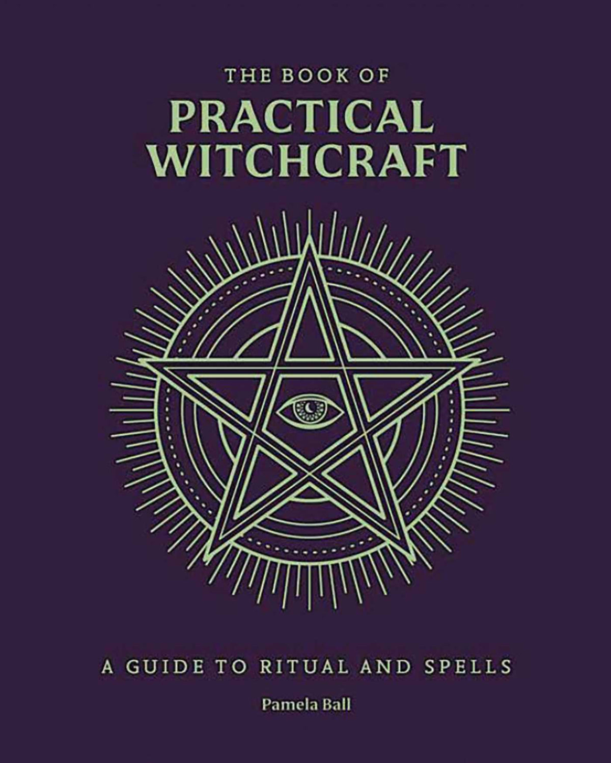 Book of Practical Witchcraft: A Guide to Ritual and Spells