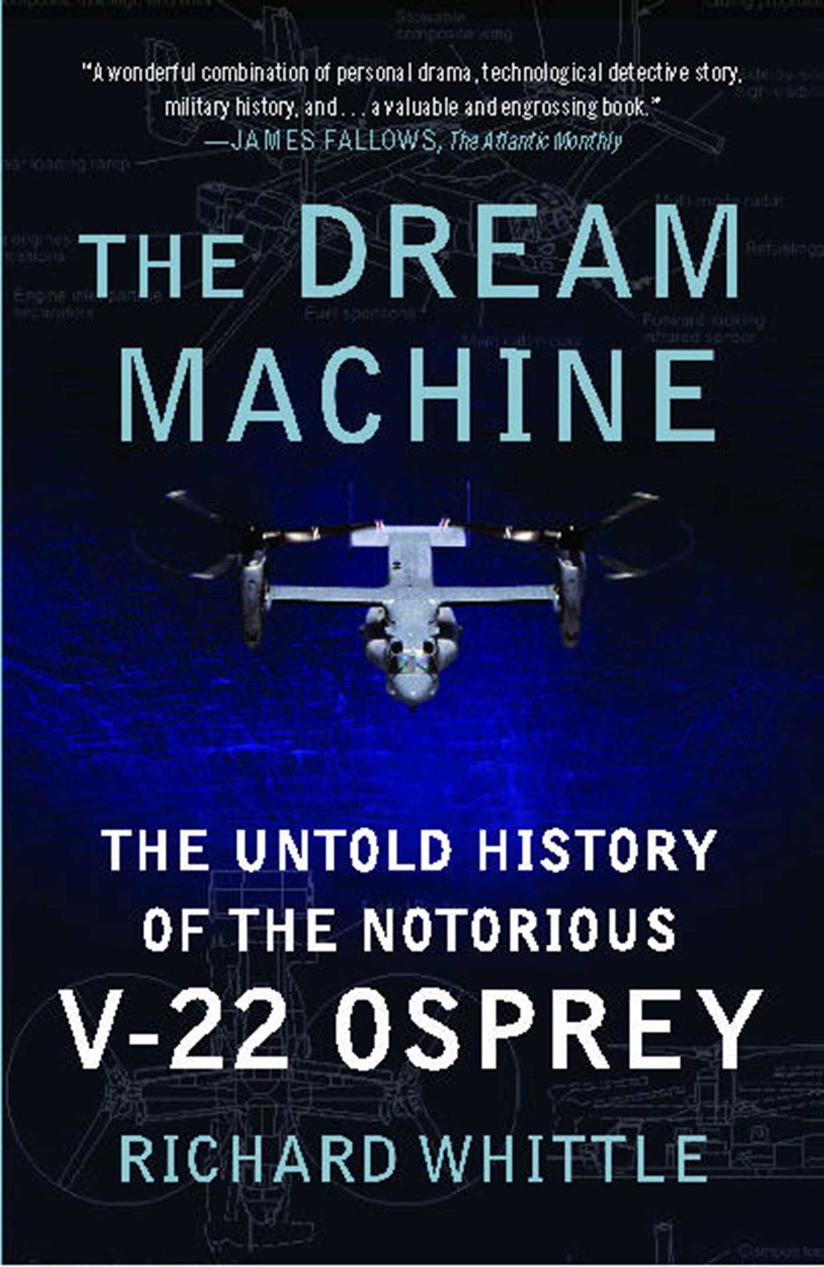 Dream Machine: The Untold History of the Notorious V-22 Osprey