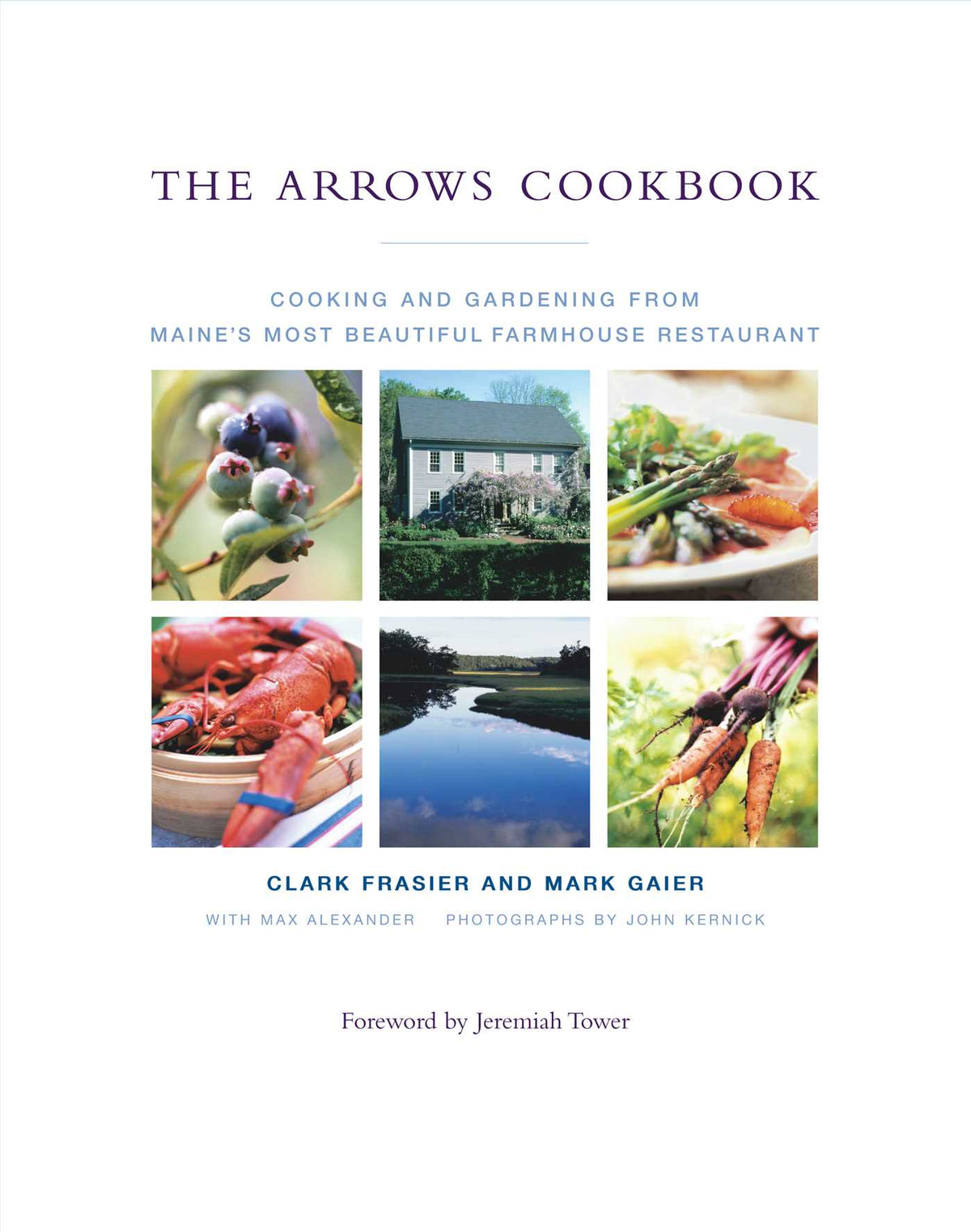 Arrows Cookbook: Cooking and Gardening from Maine's Most Beautiful Farmhouse Restaurant
