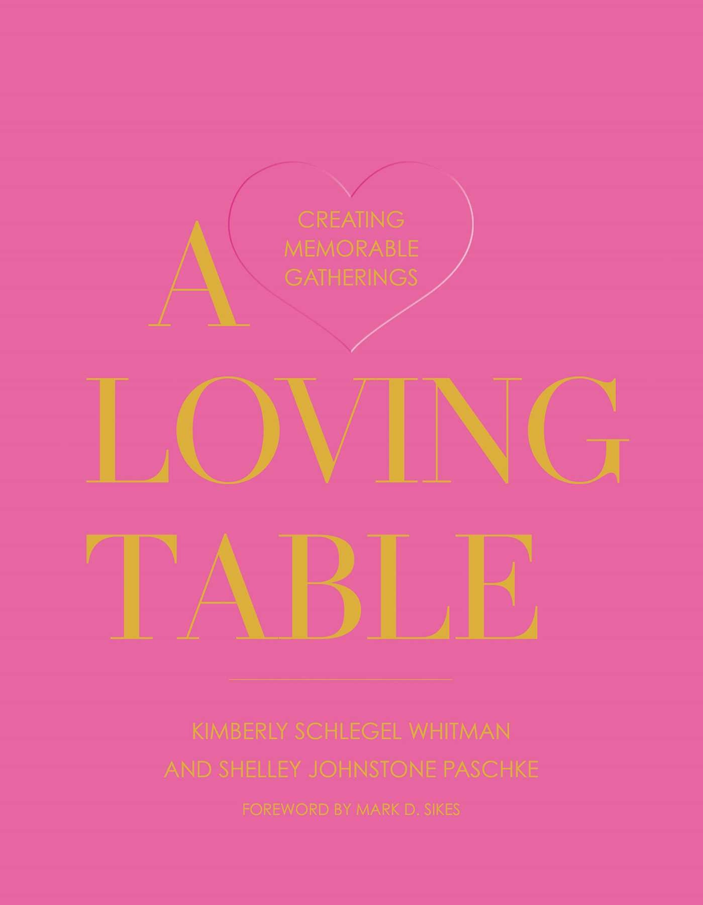 Loving Table: Creating Memorable Gatherings