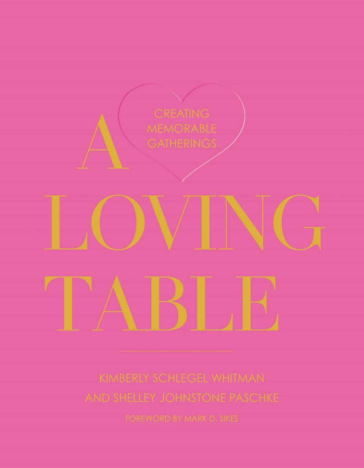 Loving Table: Creating Memorable Gatherings