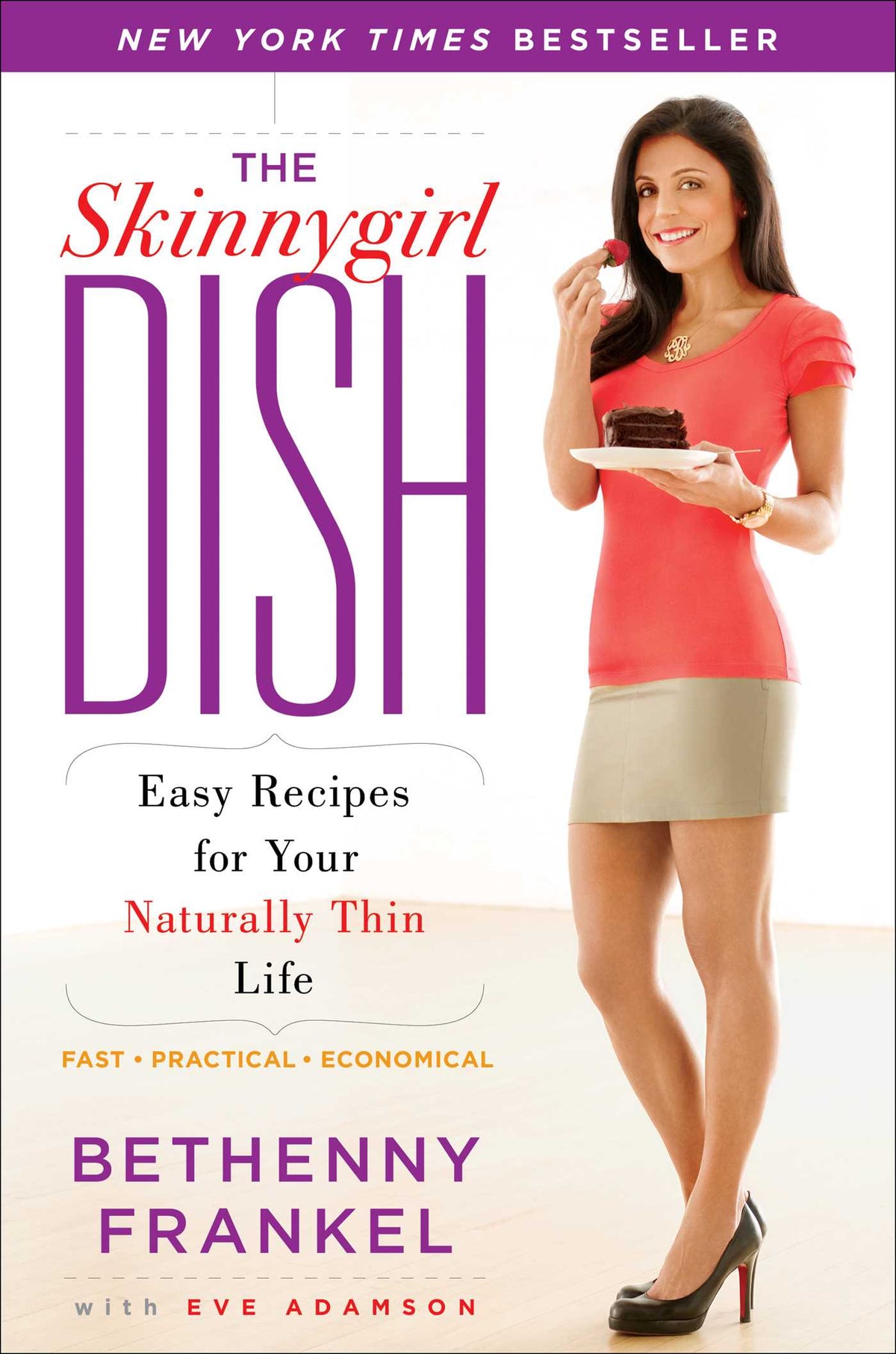 Skinnygirl Dish: Easy Recipes for Your Naturally Thin Life