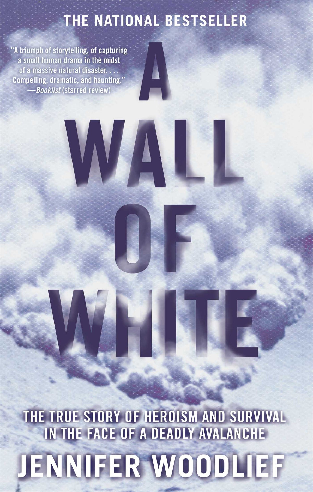 Wall of White: The True Story of Heroism and Survival in the Face of a Deadly Avalanche