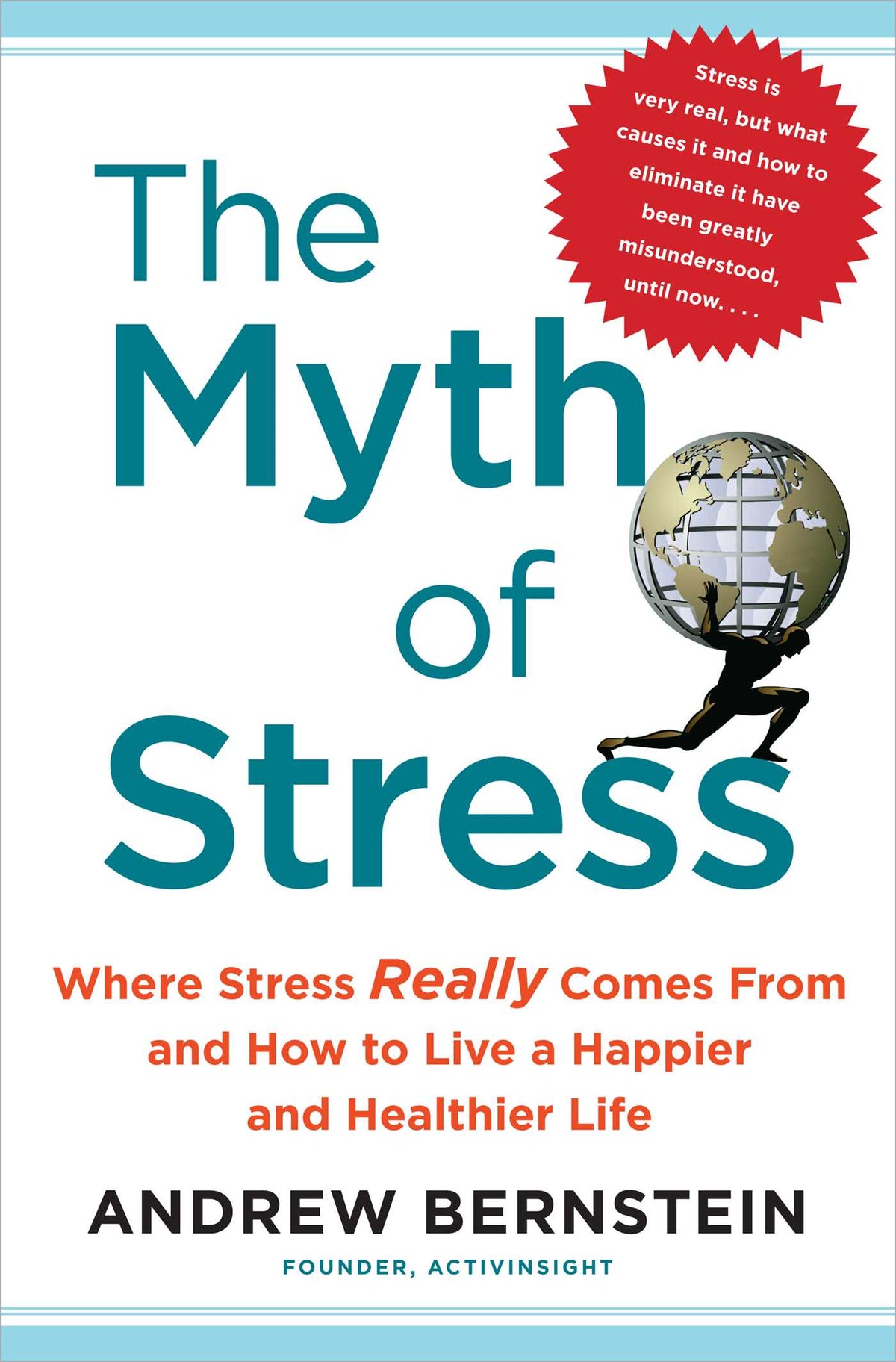 Myth of Stress: Where Stress Really Comes From and How to Live a Happier and Healthier Life