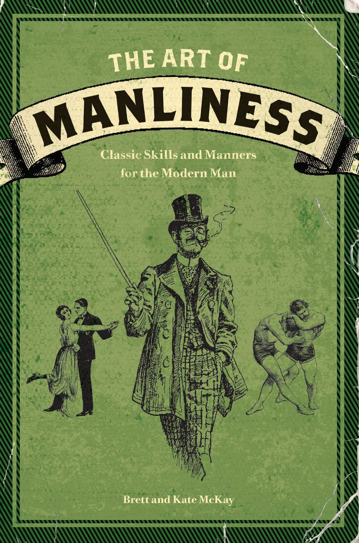 Art of Manliness: Classic Skills and Manners for the Modern Man