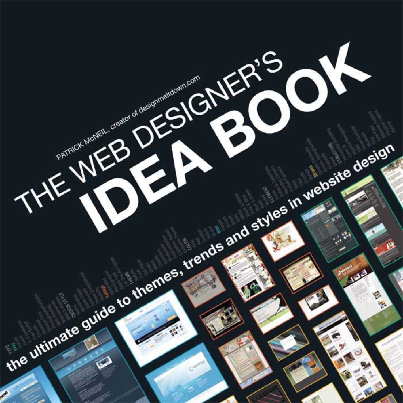 Web Designer's Idea Book: The Ultimate Guide To Themes, Trends & Styles In Website Design