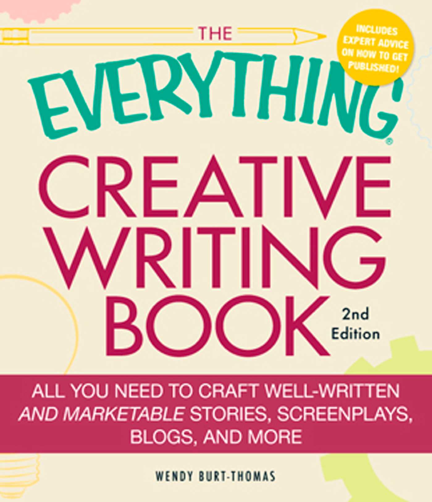 Everything Creative Writing Book: All you need to know to write novels, plays, short stories, screenplays, poems, articles, or blogs