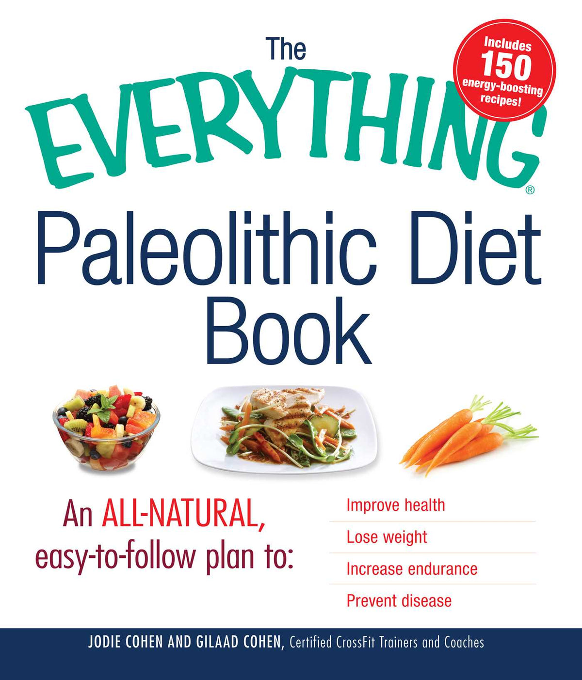 Everything Paleolithic Diet Book: An All-Natural, Easy-to-Follow Plan to Improve Health, Lose Weight, Increase Endurance, and Prevent Disease