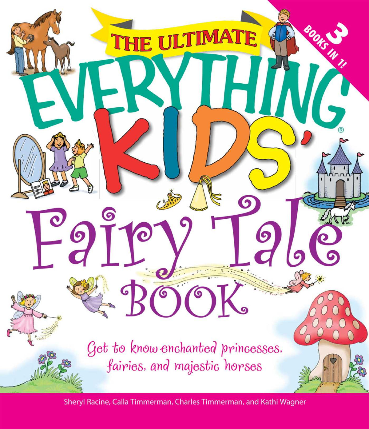 Ultimate Everything Kids' Fairy Tale Book: Get to know enchanted princesses, fairies, and majestic horses