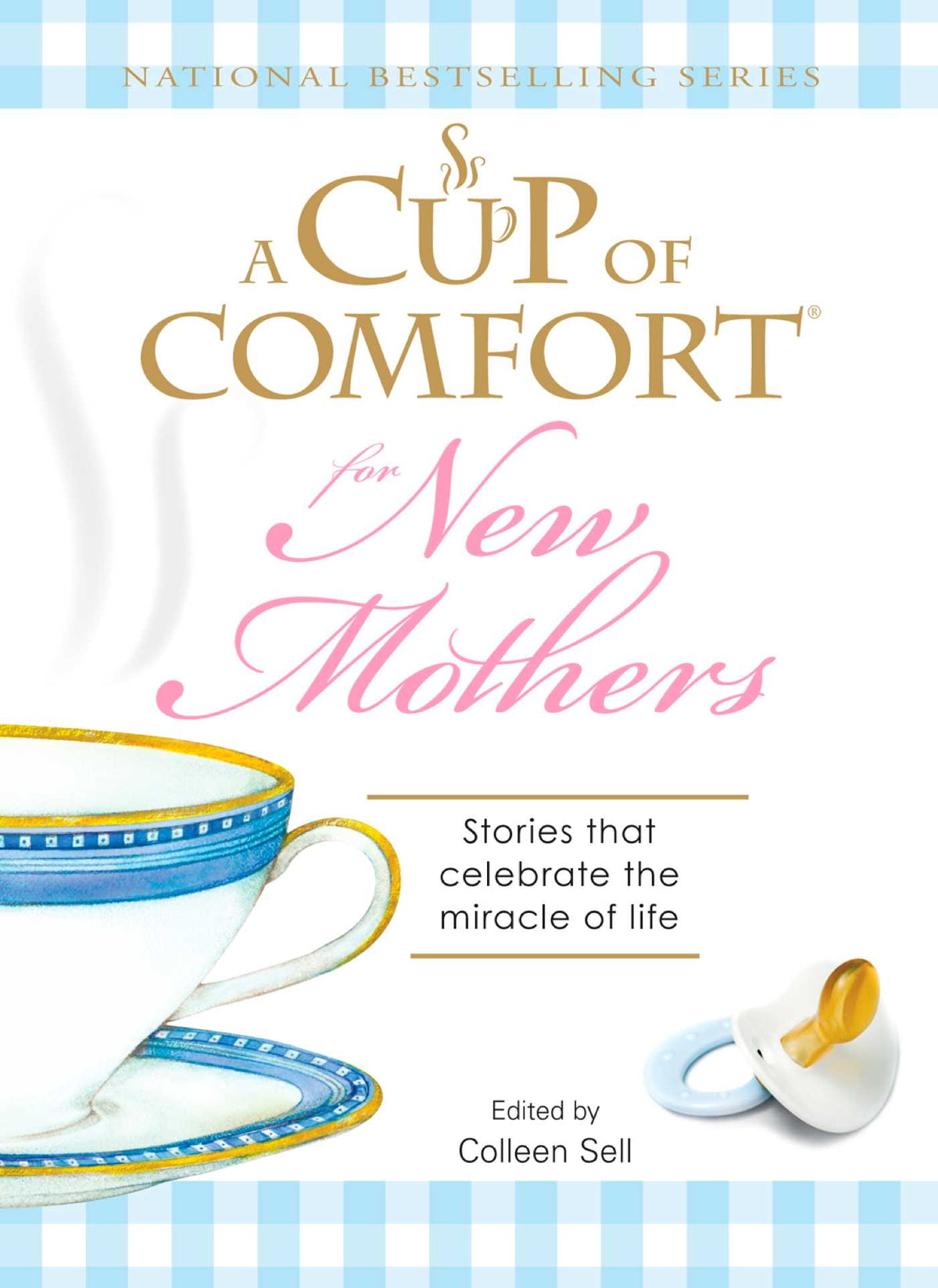 Cup of Comfort for New Mothers: Stories that celebrate the miracle of life