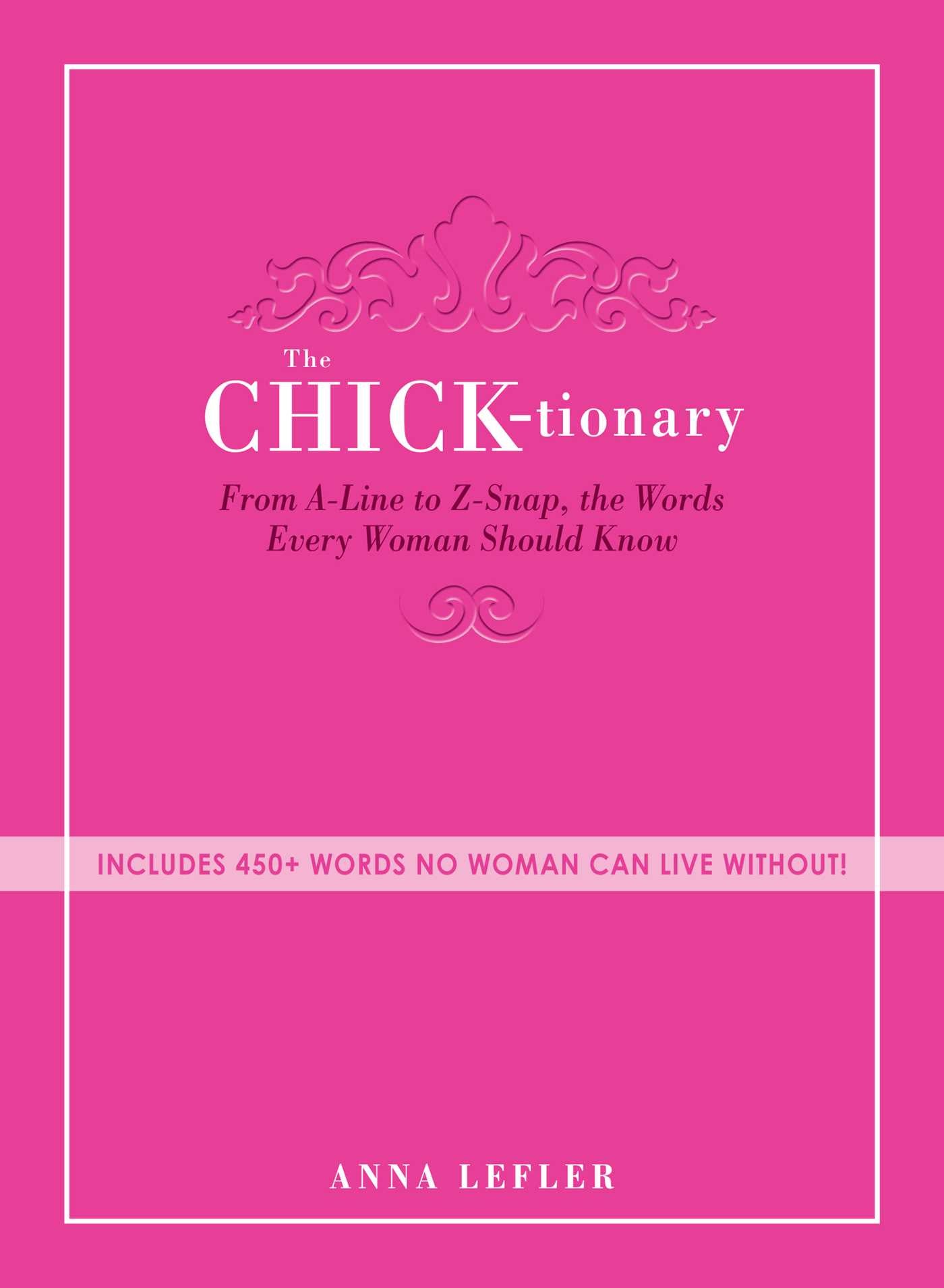 Chicktionary: From A-line to Z-snap, the words every woman should know