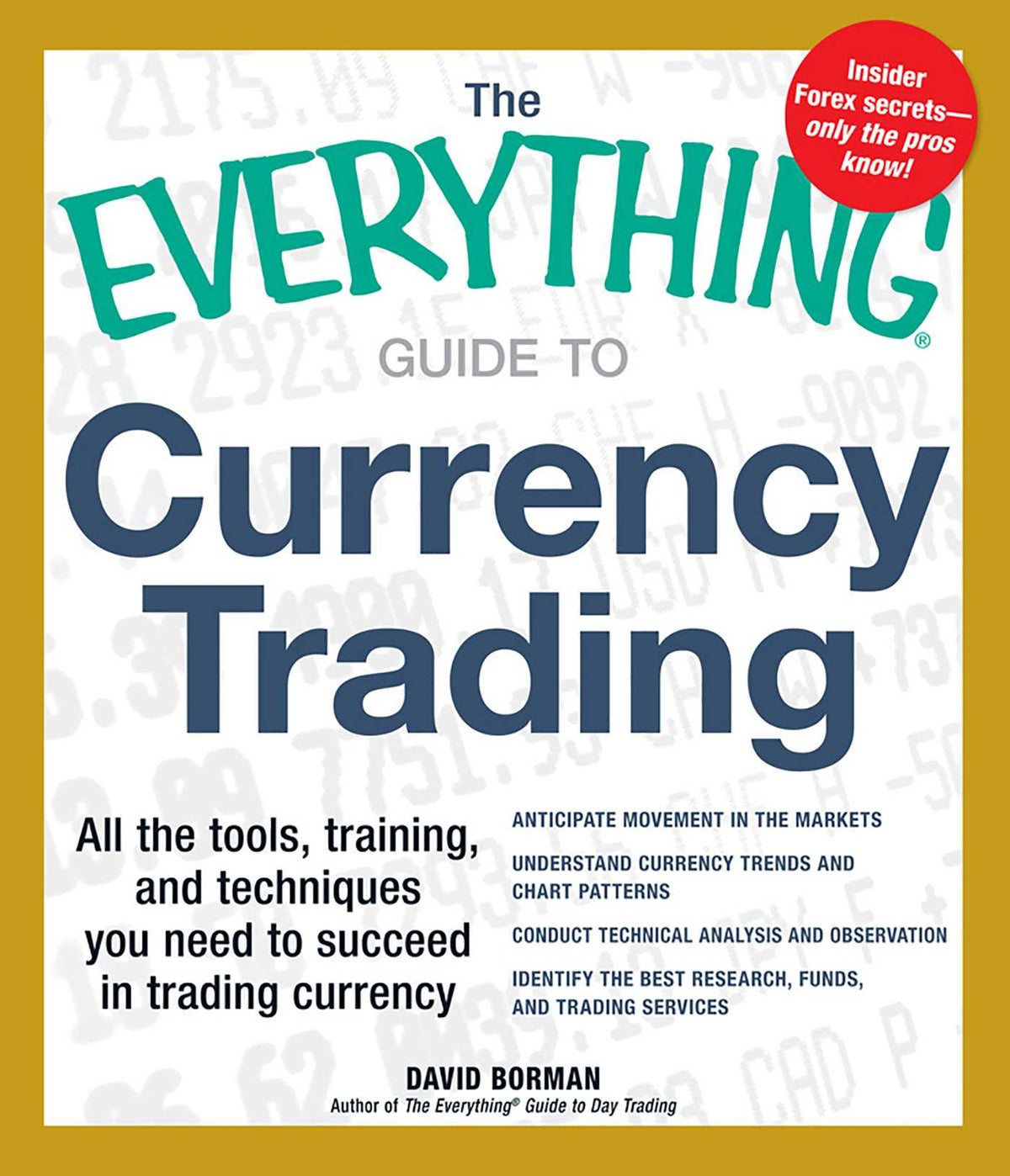 Everything Guide to Currency Trading: All the tools, training, and techniques you need to succeed in trading currency