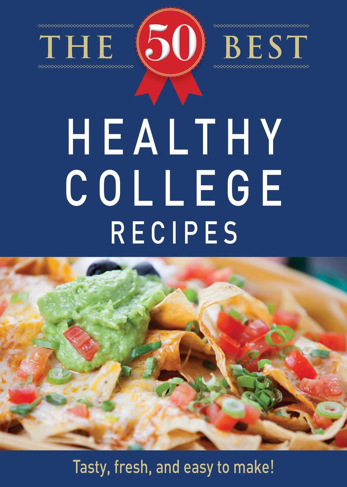 50 Best Healthy College Recipes: Tasty, fresh, and easy to make!