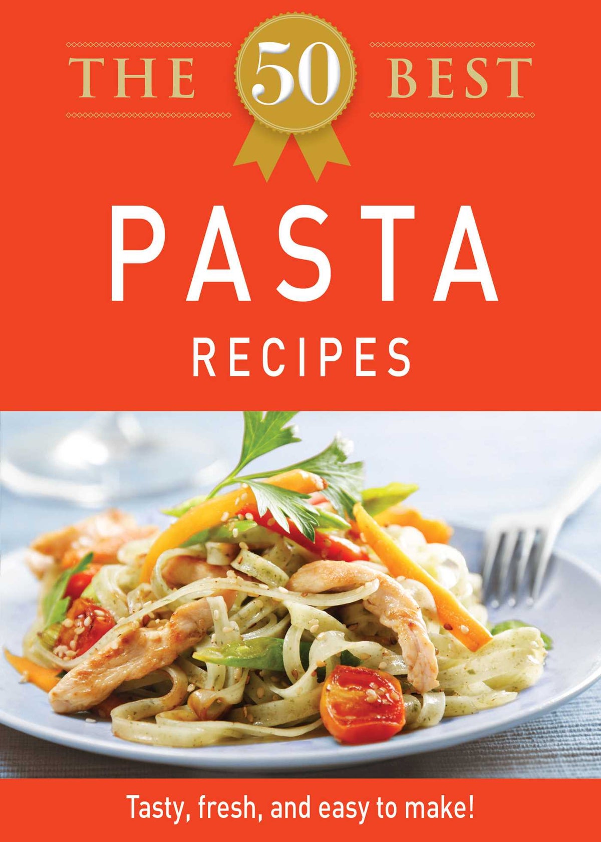50 Best Pasta Recipes: Tasty, fresh, and easy to make!
