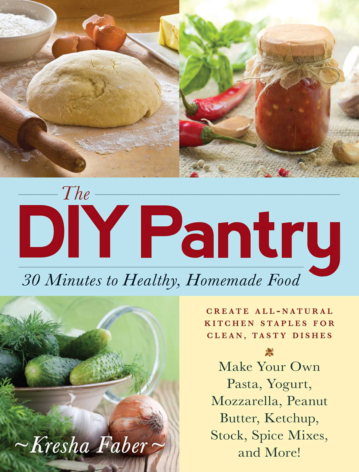 DIY Pantry: 30 Minutes to Healthy, Homemade Food