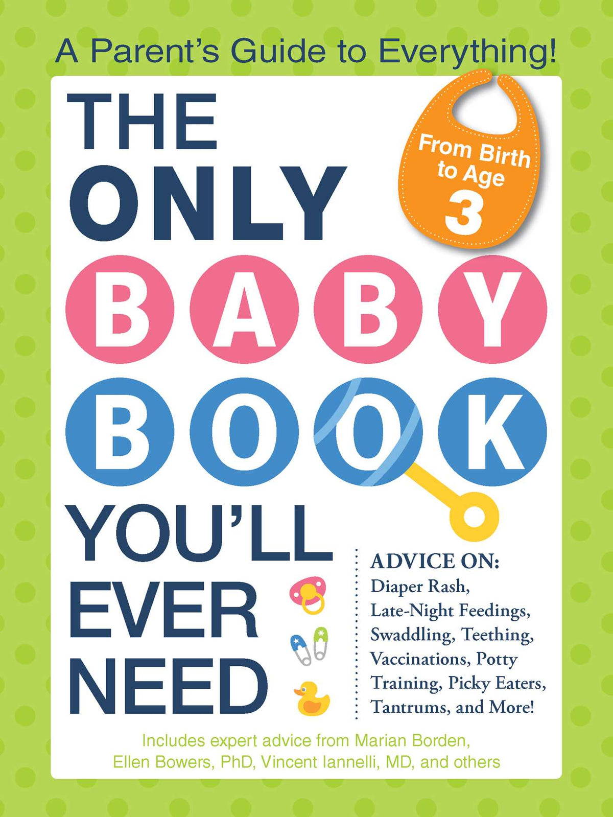 Only Baby Book You'll Ever Need: A Parent's Guide to Everything!