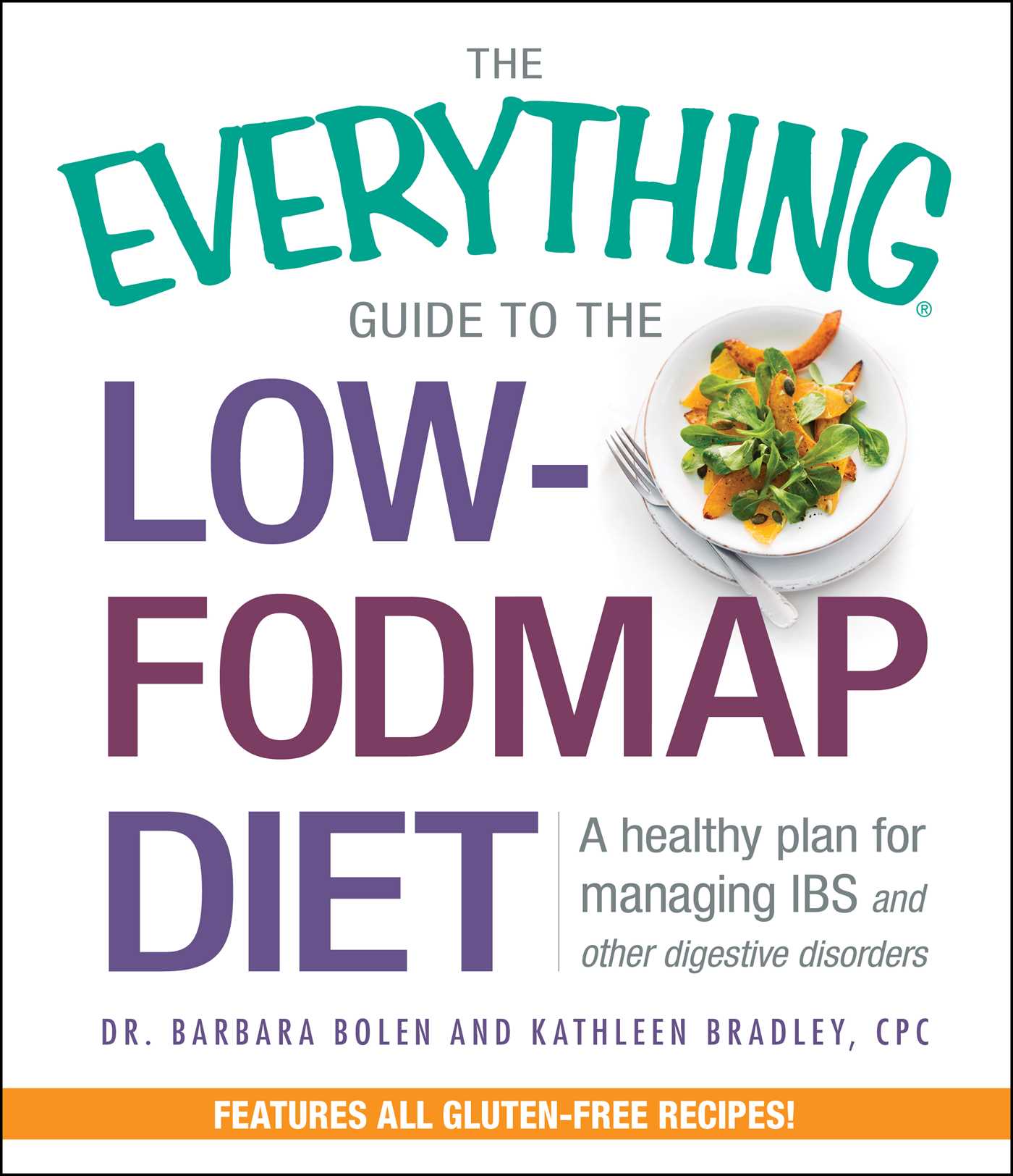 Everything Guide To The Low-FODMAP Diet: A Healthy Plan for Managing IBS and Other Digestive Disorders