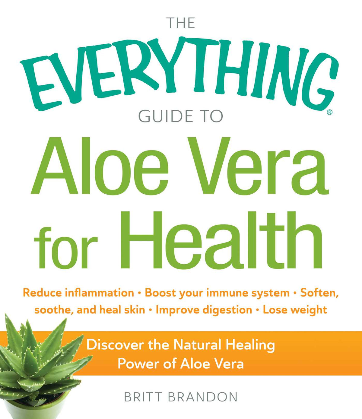 Everything Guide to Aloe Vera for Health: Discover the Natural Healing Power of Aloe Vera