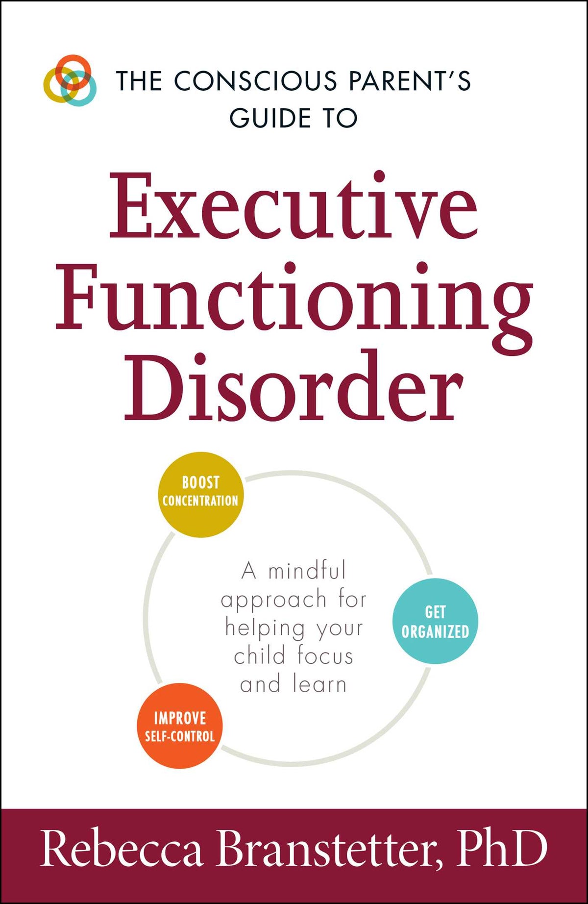 Conscious Parent's Guide to Executive Functioning Disorder: A Mindful Approach for Helping Your child Focus and Learn