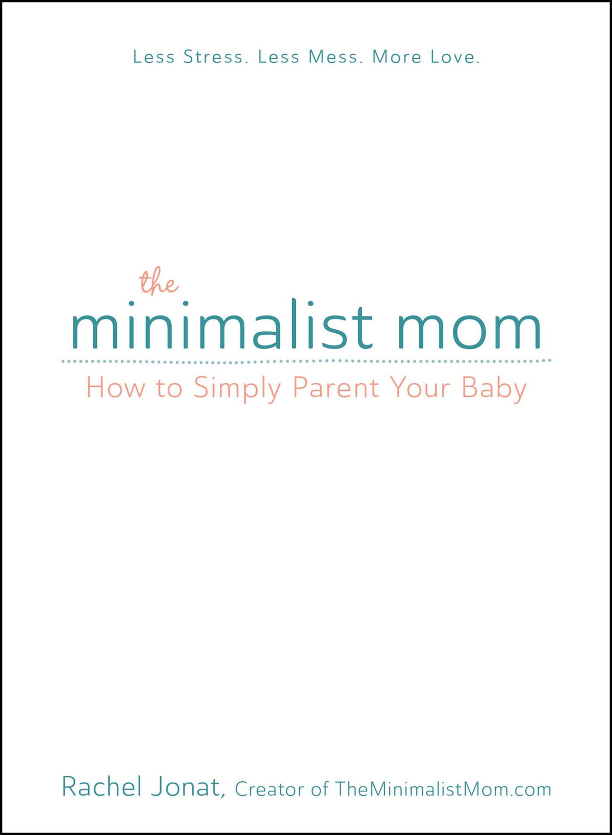 Minimalist Mom: How to Simply Parent Your Baby