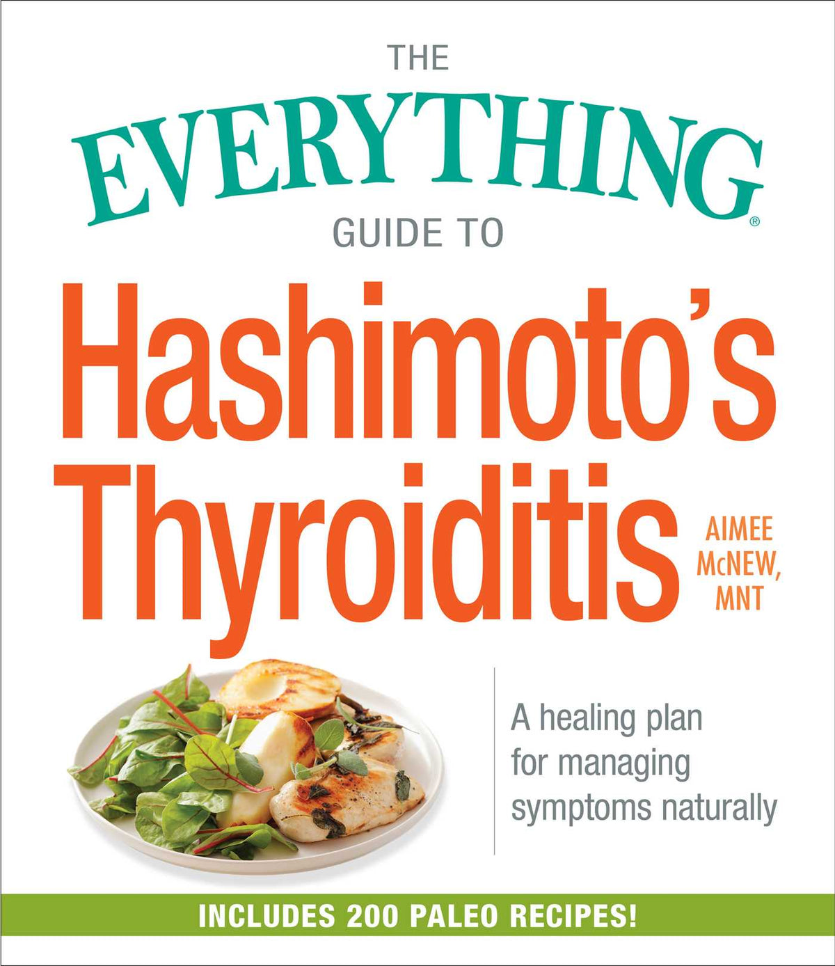 Everything Guide to Hashimoto's Thyroiditis: A Healing Plan for Managing Symptoms Naturally