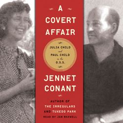 Covert Affair: Julia Child and Paul Child in the OSS