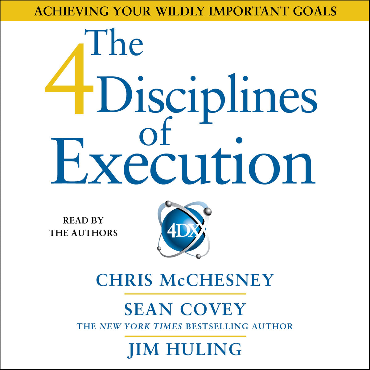 4 Disciplines of Execution: Achieving Your Wildly Important Goals