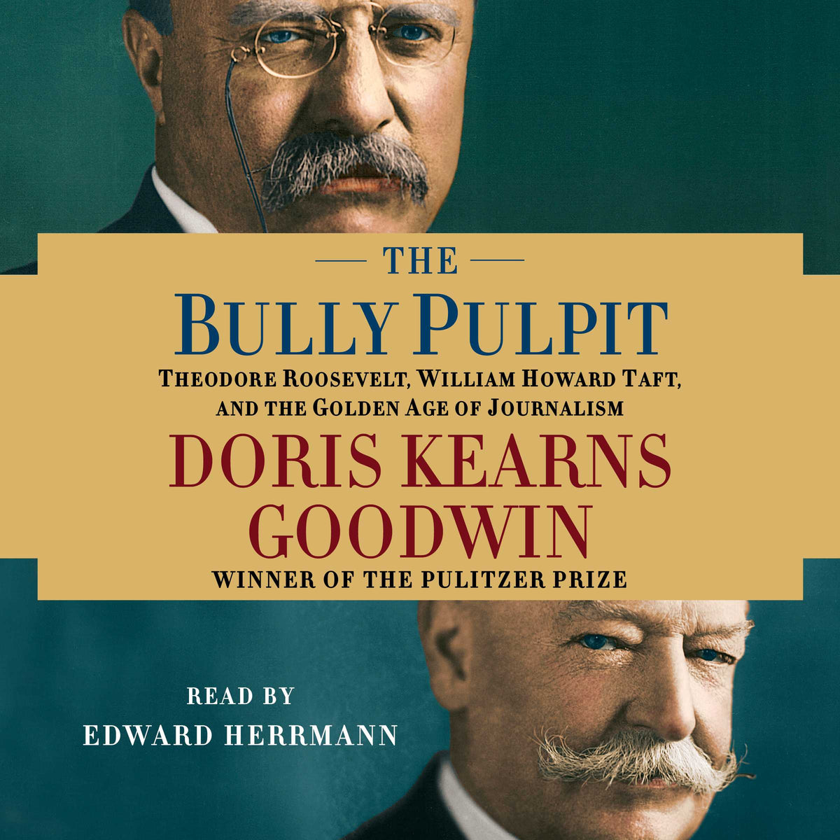 Bully Pulpit: Theodore Roosevelt, William Howard Taft, and the Golden Age of Journalism
