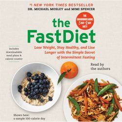FastDiet: Lose Weight, Stay Healthy, and Live Longer with the Simple Secret of Intermittent Fasting