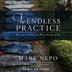 Endless Practice: Becoming Who You Were Born to Be