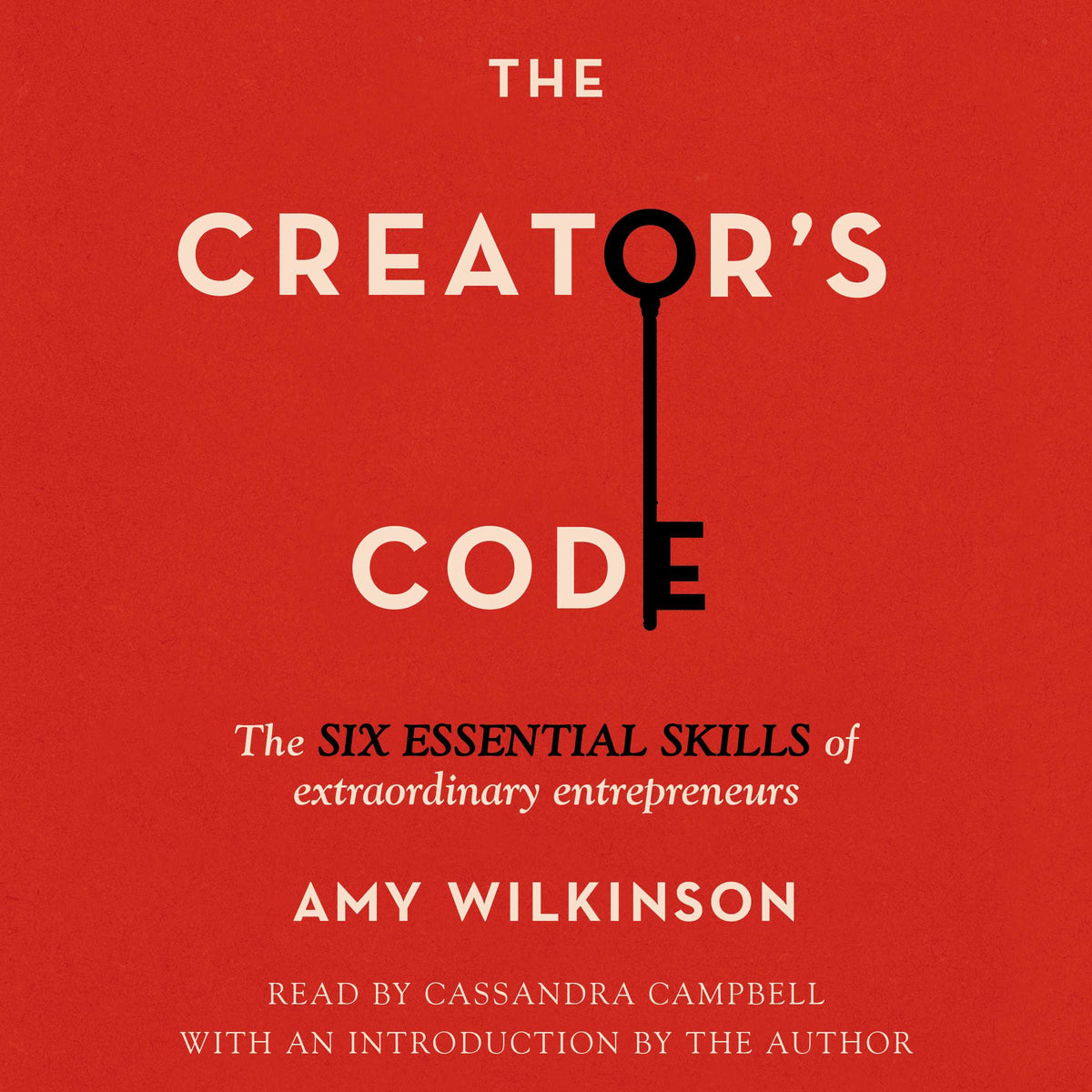 Creator's Code: The Six Essential Skills of Extraordinary Entrepreneurs