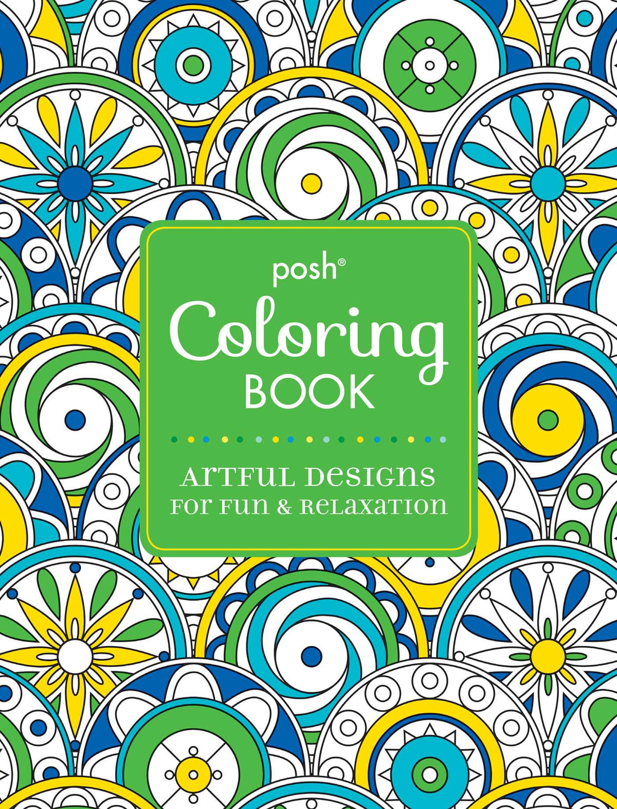 Posh Adult Coloring Book: Artful Designs for Fun & Relaxation