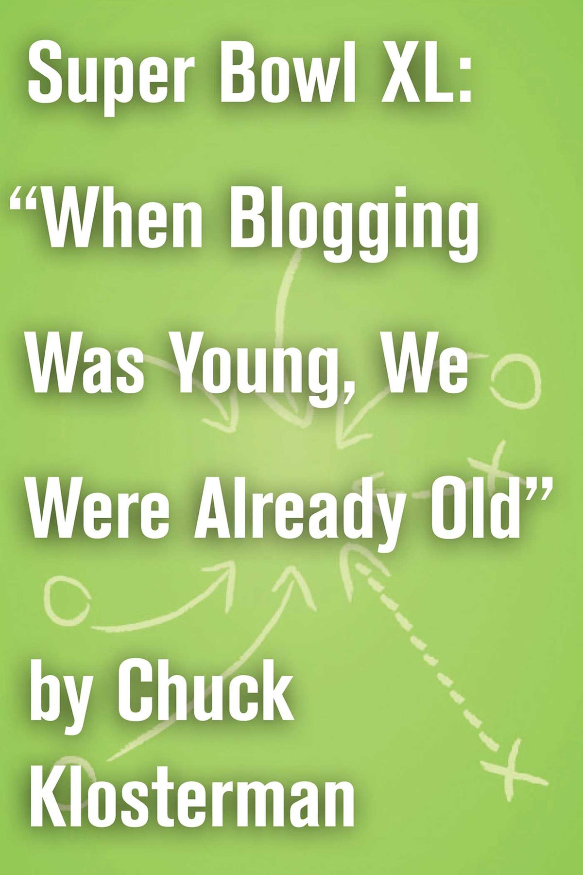 Super Bowl XL: "When Blogging Was Young, We Were Already Old"