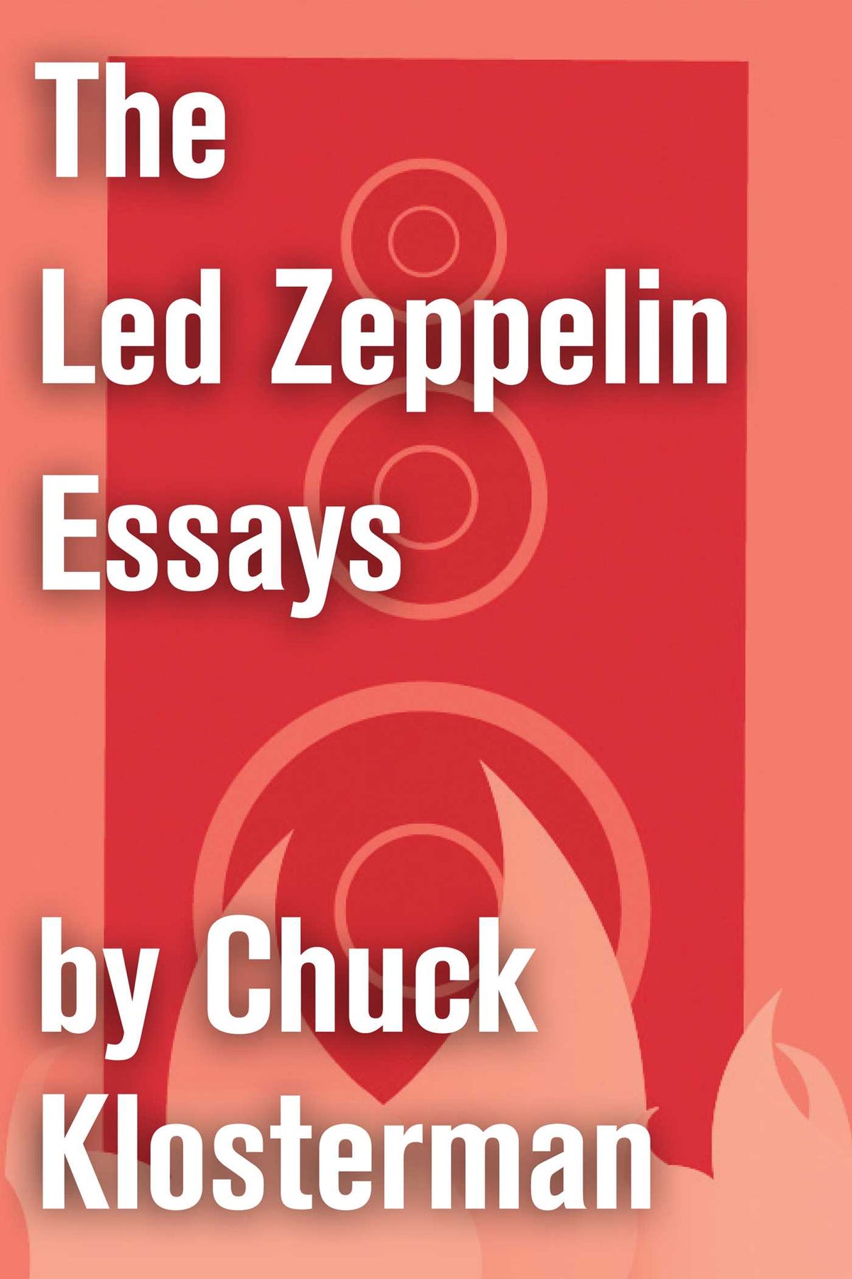 Led Zeppelin Essays: Essays from Chuck Klosterman IV
