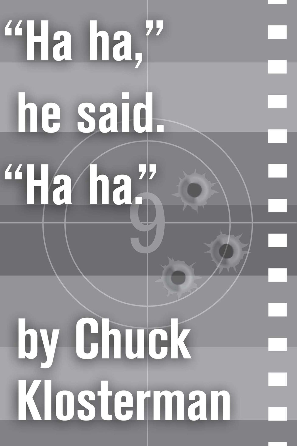 "Ha ha," he said. "Ha ha."